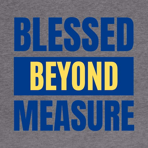 Blessed Beyond Measure | Christian Typography by All Things Gospel